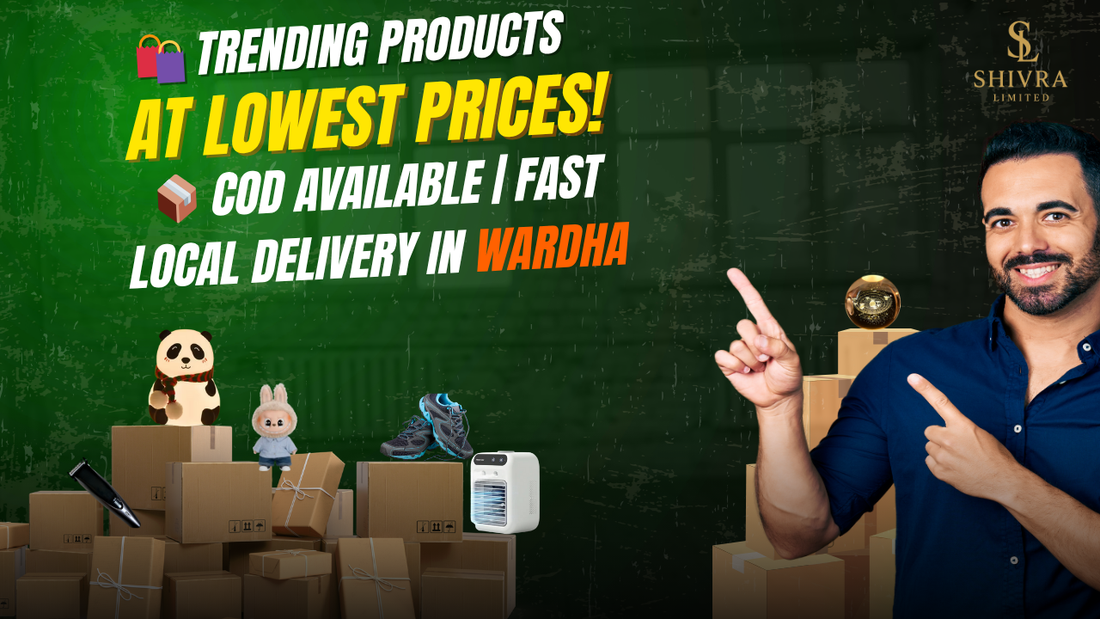 Shop Trending Products at the Best Prices in Wardha – Only at Shivra Limited